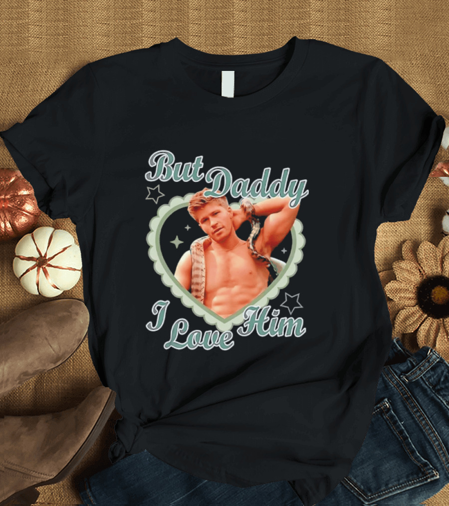 But Daddy I Love Him Robert Irwin Heart Stars T-Shirt