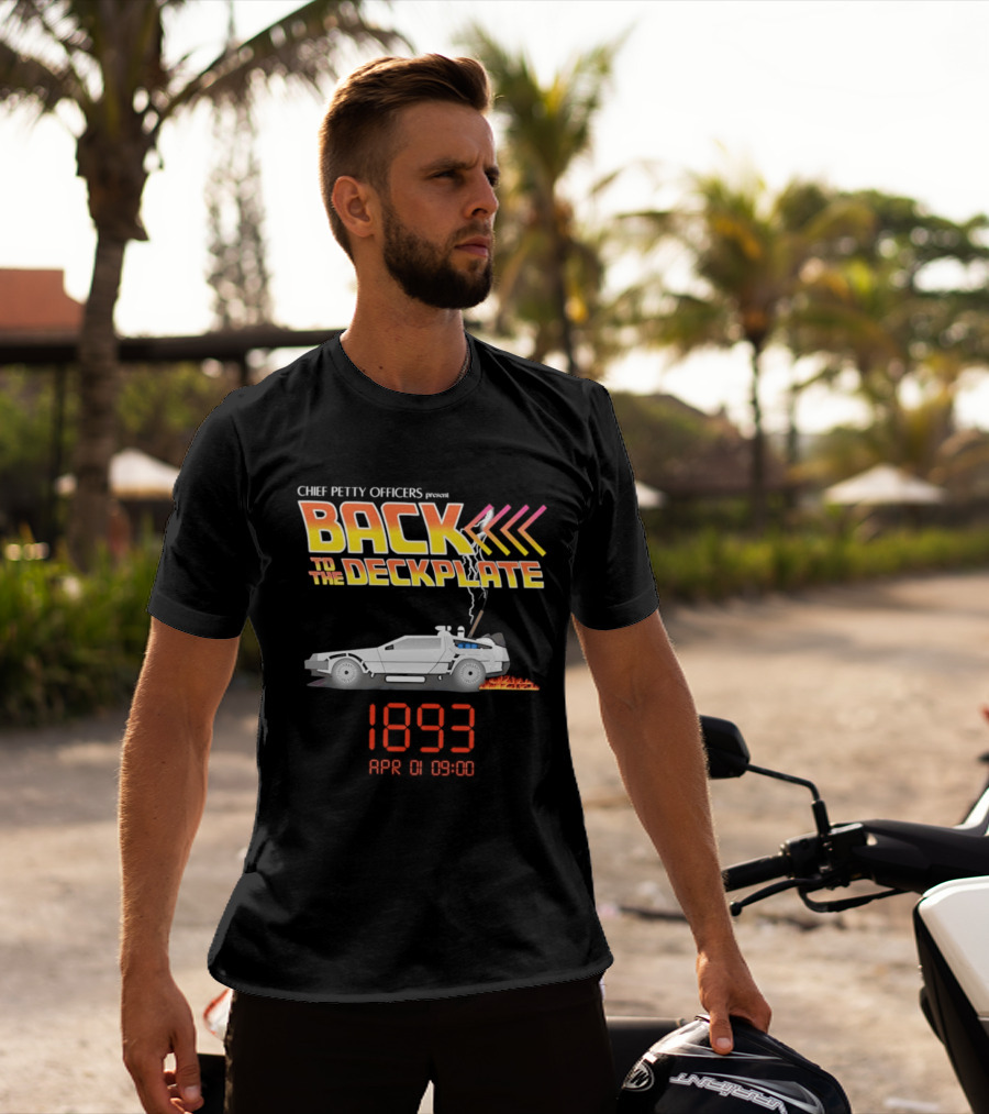 Chief Petty Officers Present Back To The Deckplate DeLorean 1893 April 01 09:00 T-Shirt
