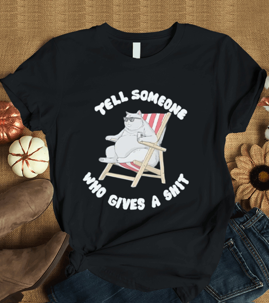 Chubby Cat Sitting On Chair Tell Someone Who Gives A Shit T-Shirt