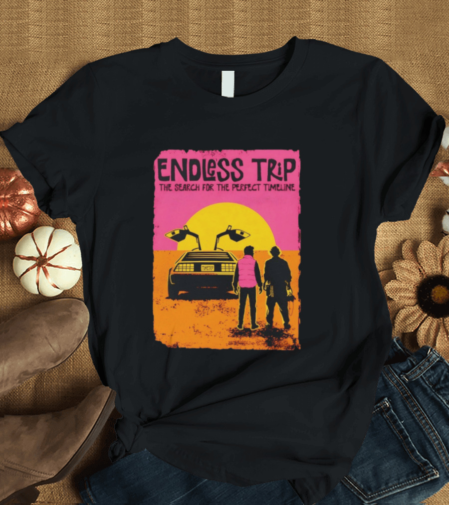 Endless Trip The Search For The Perfect Timeline Back To The Future Sunset Retro Car Journey T-Shirt