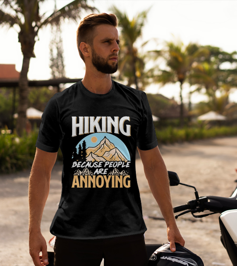 Hiking Because People Are Annoying Mountain Sun Adventure T-Shirt