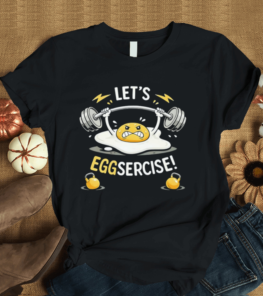 Let's Eggsercise Egg Weightlifting Fitness Motivation With Kettlebells T-Shirt
