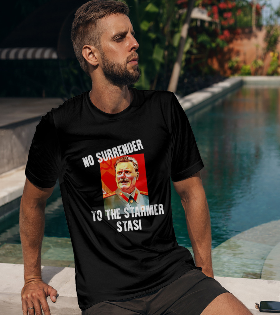 No Surrender To The Starmer Stasi Joseph Stalin T-Shirt