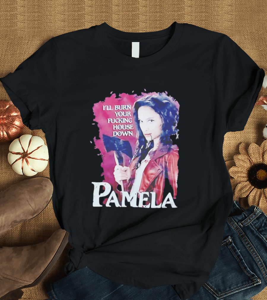Pamela I'll Burn Your Fucking House Down Red Jacket Axe T-Shirt