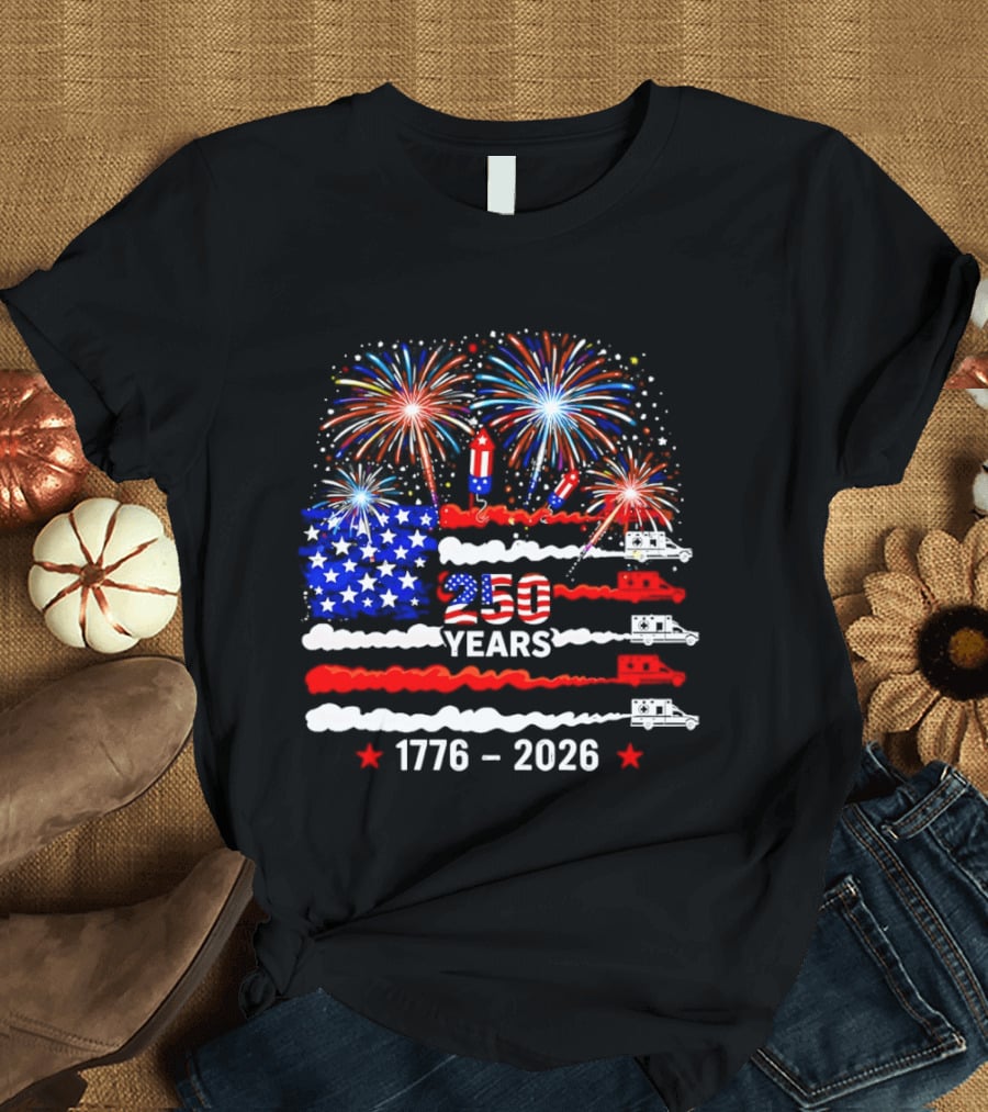 250th Years Freedom 1776 2026 US Flag Fireworks Ambulance Celebration T-Shirt