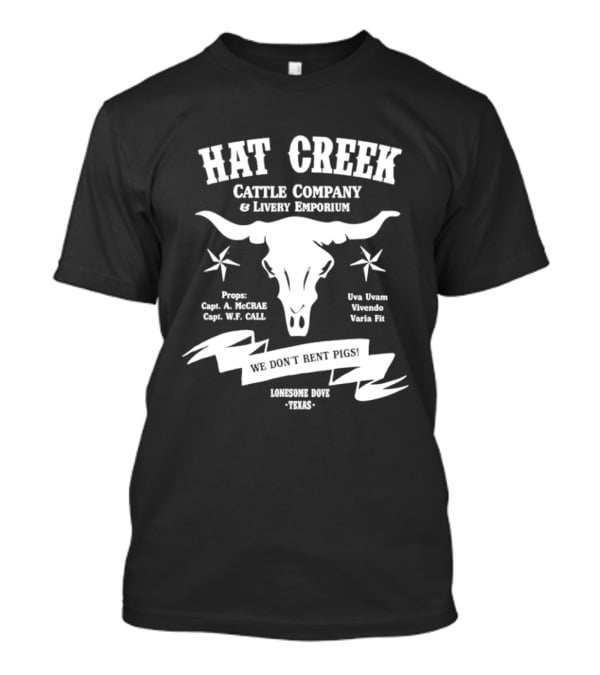 Hat Creek Cattle Company Livery Emporium We Don't Rent Pigs Lonesome Dove Texas 1885 T-Shirt