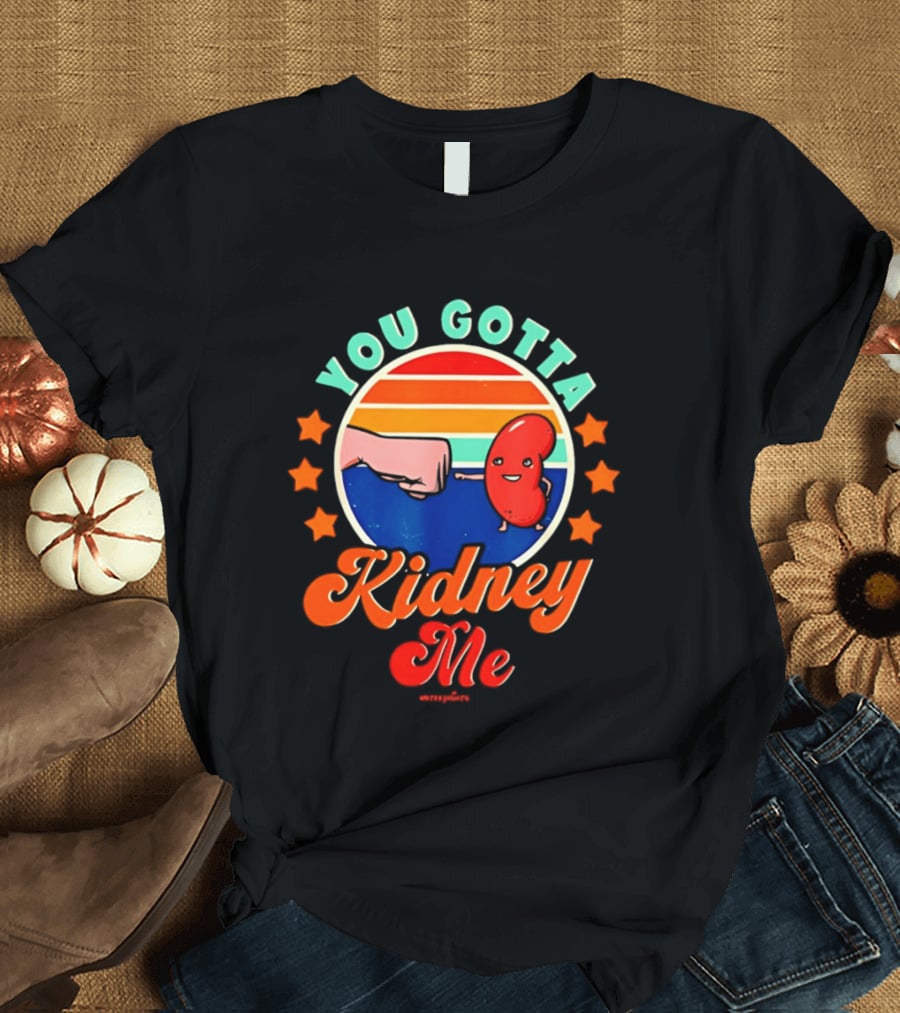 You Gotta Kidney Me Vintage Fist Bump Kidney Awareness T-Shirt
