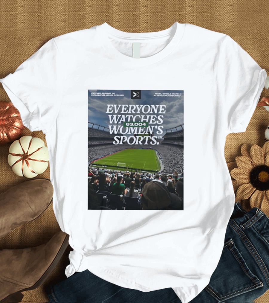 NWBL Single Match Attendance Record Everyone Es Women's Sports 63004 Denver Summit FC Inaugural Home Opener T-Shirt