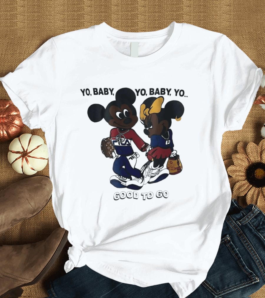 Yo Baby Yo Mickey Minnie Good To Go Fashion T-Shirt