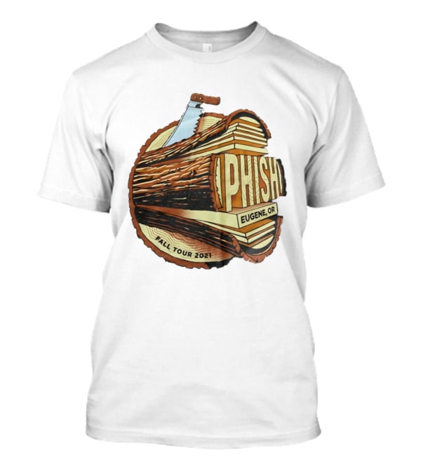 Phish Eugene OR Fall Tour 2021 Logging Saw Woodsy T-Shirt