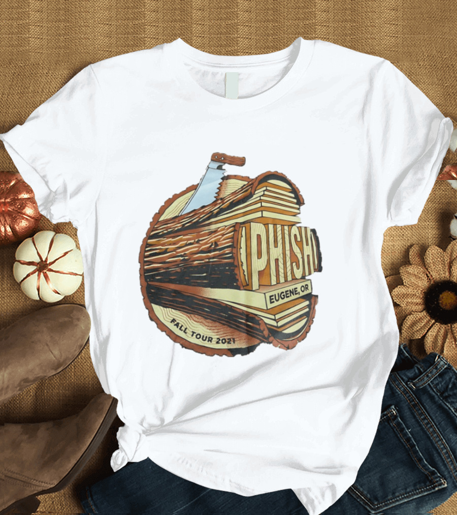 Phish Eugene OR Fall Tour 2021 Logging Saw Woodsy T-Shirt