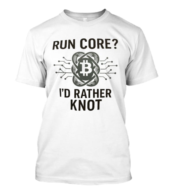 Run Core Bitcoin I'd Rather Knot Blockchain Circuit T-Shirt