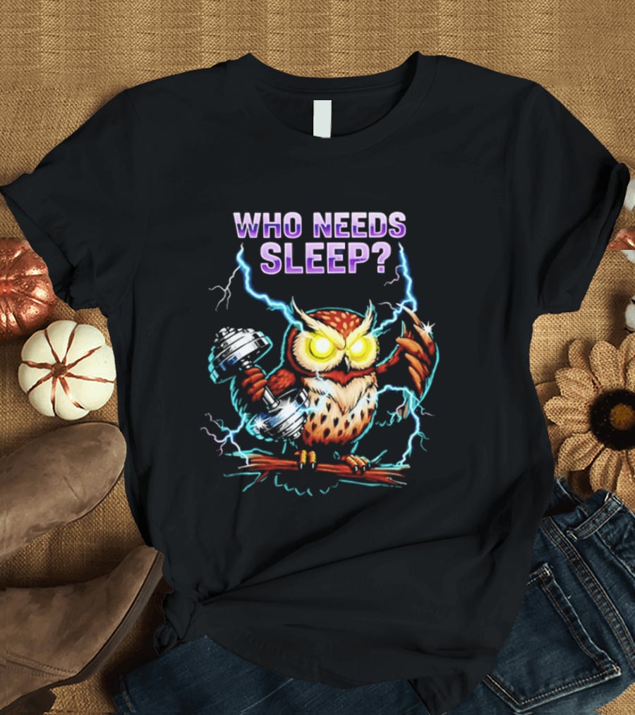 Who Needs Sleep Owl With Lightning Eyes T-Shirt