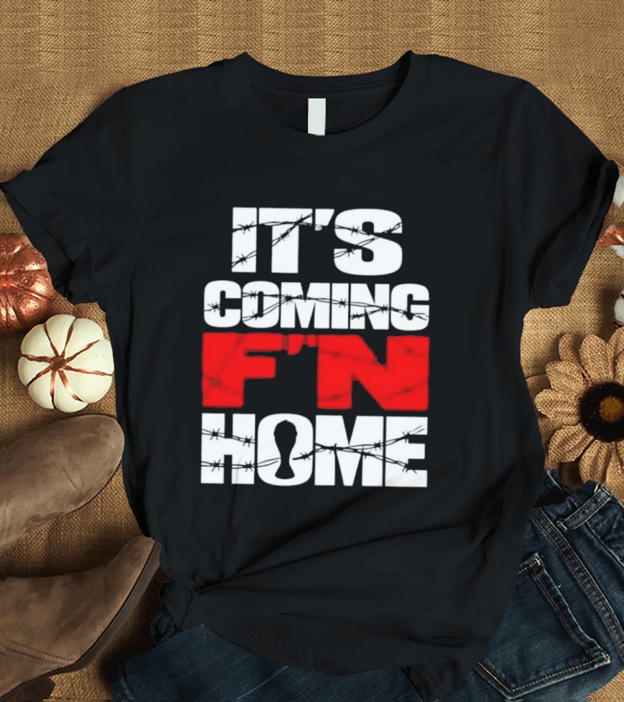 It's Coming F'n Home Football Fan Chant Slogan Vintage Distressed T-Shirt