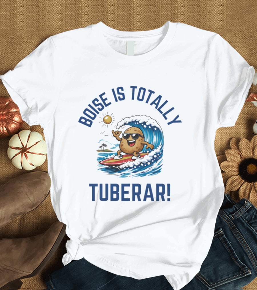 Boise Is Totally Tuberer Surfing Potato Rider Ocean Wave Fun T-Shirt