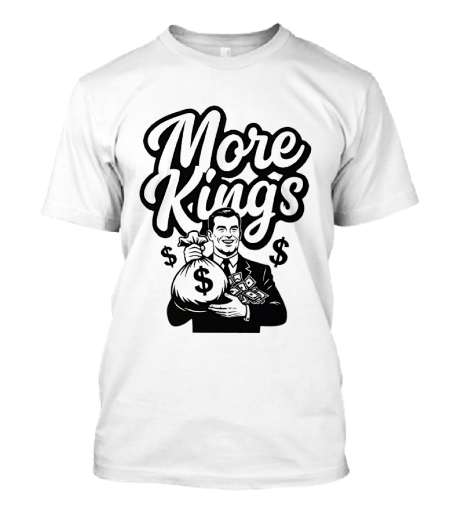 More Kings Money Dollar Bag Businessman T-Shirt