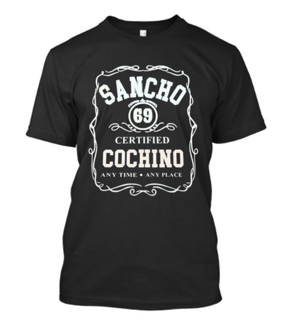 Sancho 69 Certified Cochino Any Time Any Place T-Shirt