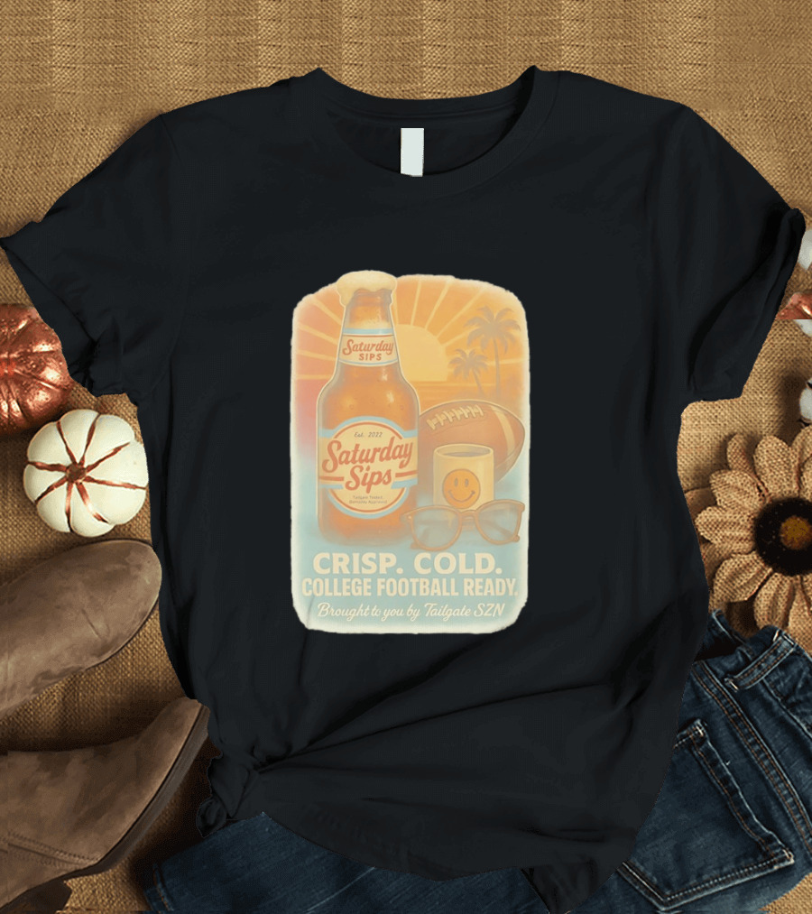 Saturday Sips Est 2022 Crisp Cold College Football Ready Tailgate SZN T-Shirt