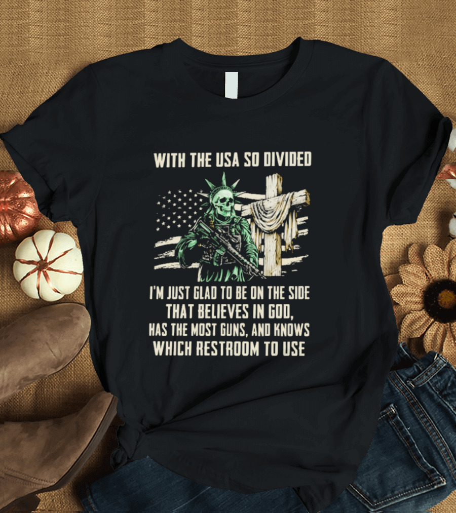 USA Divided Skeleton Liberty Believes In God Most Guns Restroom Use T-Shirt