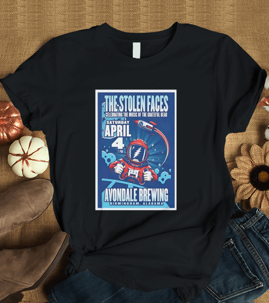 The Stolen Faces Celebrating The Music Of The Grateful Dead April 4 Avondale Brewing Birmingham AL T-Shirt
