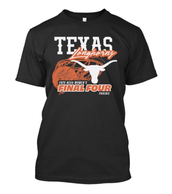Texas Longhorns 2026 NCAA Women's Final Four Phoenix Basketball T-Shirt
