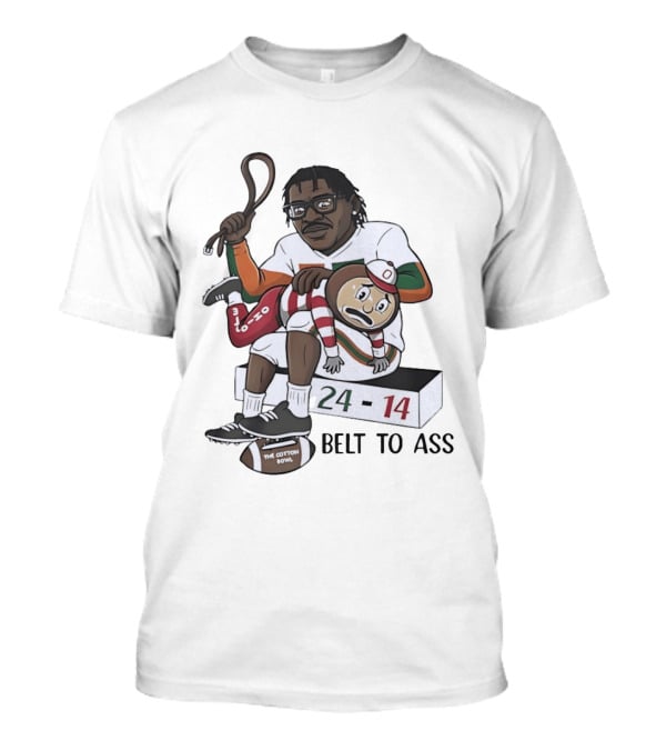 Miami Hurricanes Cotton Bowl 24 14 Victory Over Ohio State Buckeyes Belt To Ass T-Shirt