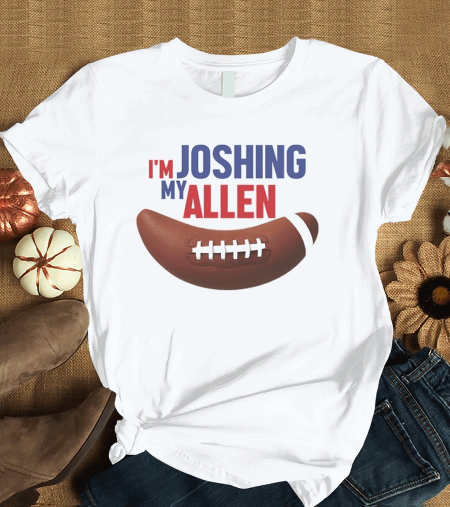 Buffalo Bills I'm Joshing My Allen Football T-Shirt