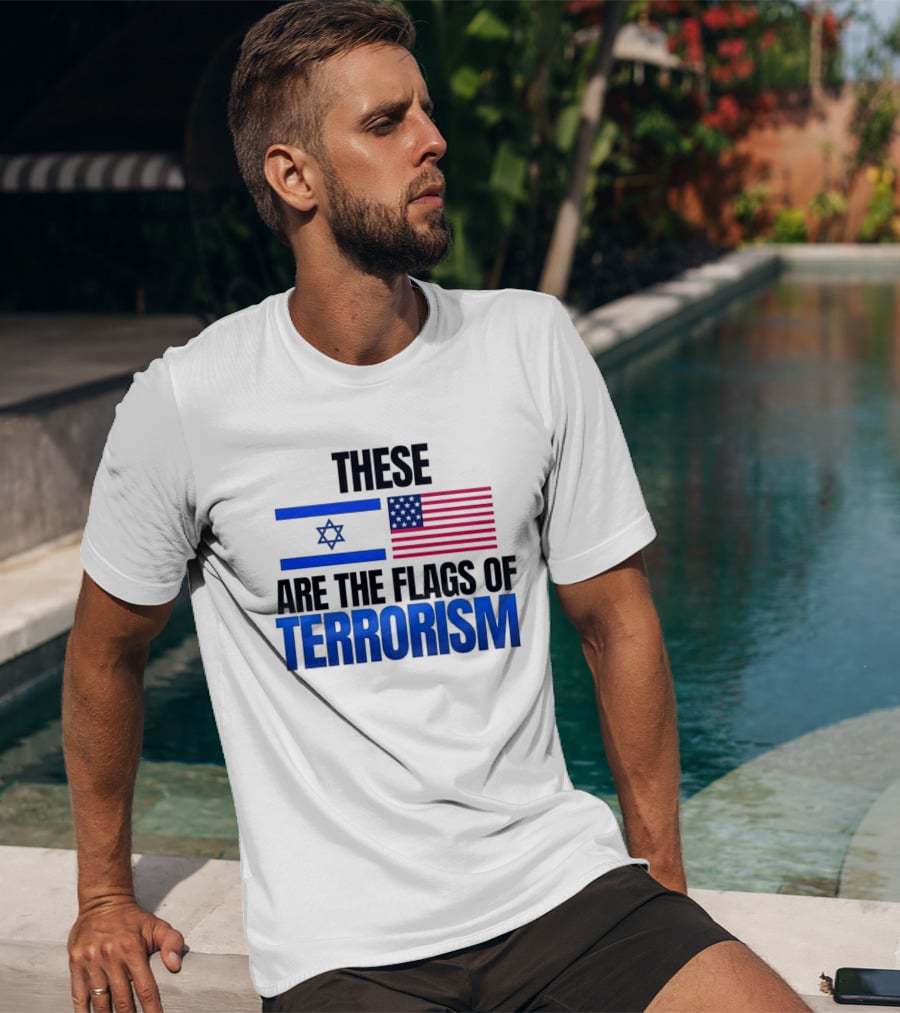 These Are The Flags Of Terrorism Israel X USA Flags T-Shirt