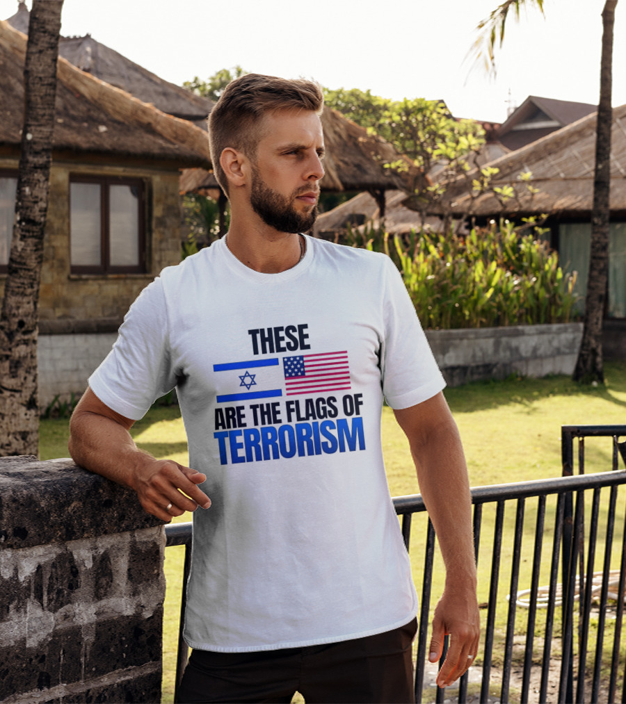 These Are The Flags Of Terrorism Israel X USA Flags T-Shirt