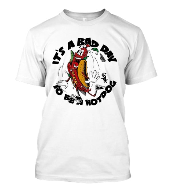 White Sox It's A Bad Day To Be A Hotdog Fun Baseball Humor T-Shirt