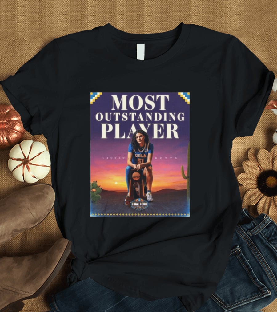 Lauren Betts UCLA Bruins Most Outstanding Player Final Four NCAA T-Shirt
