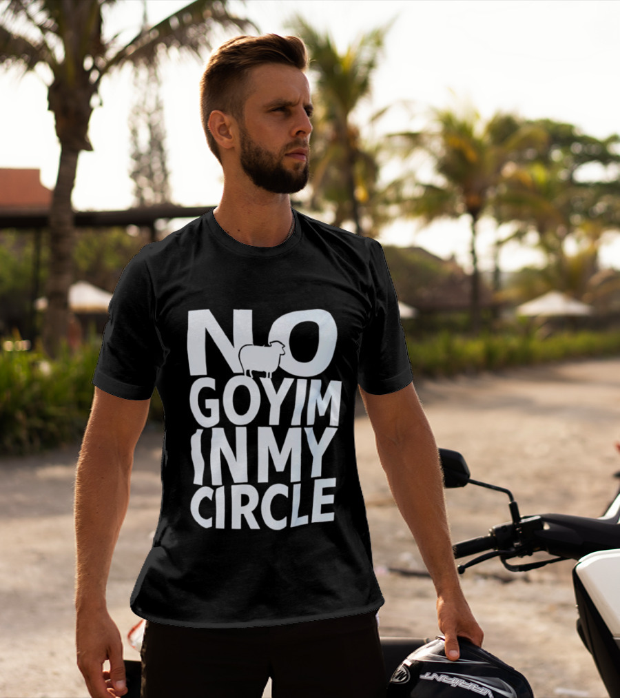 No Goyim In My Circle T-Shirt