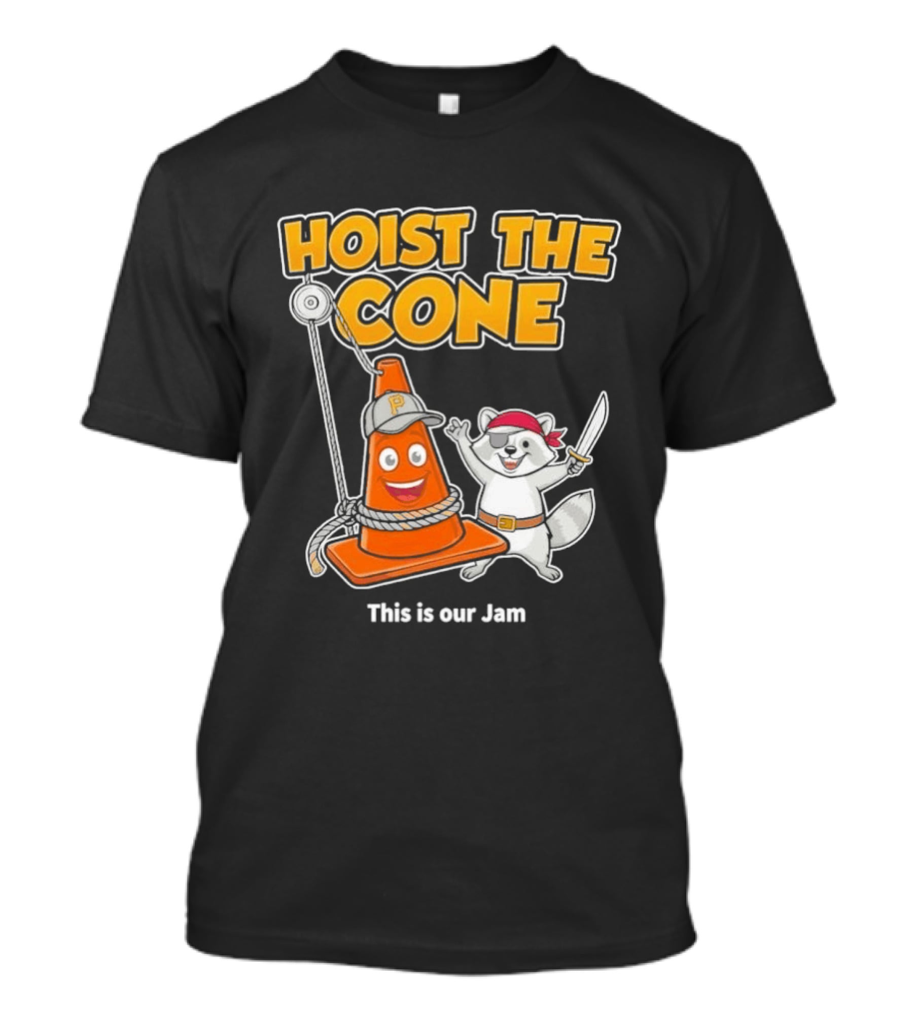 Hoist The Cone Pirate Raccoon This Is Our Jam Pittsburgh Pirates T-Shirt