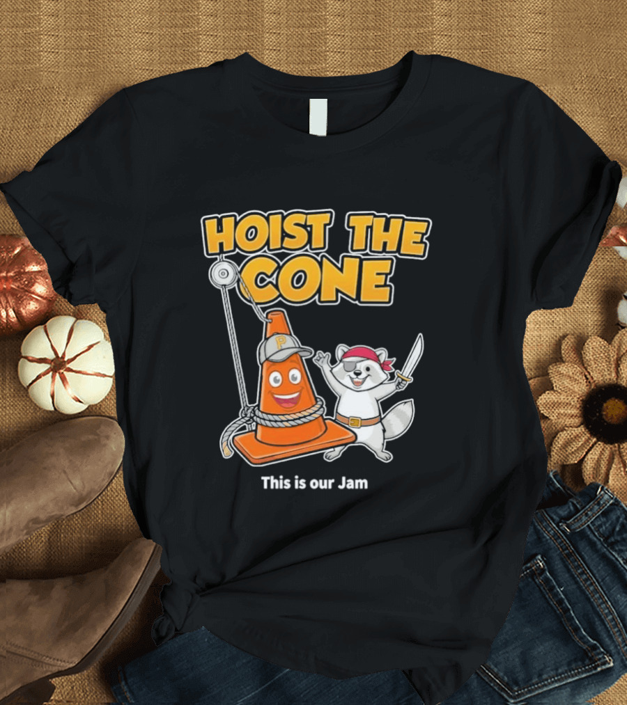 Hoist The Cone Pirate Raccoon This Is Our Jam Pittsburgh Pirates T-Shirt