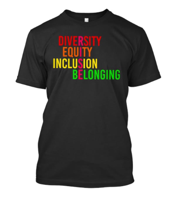 Diversity Equity Inclusion Belonging Rise Empowerment T-Shirt