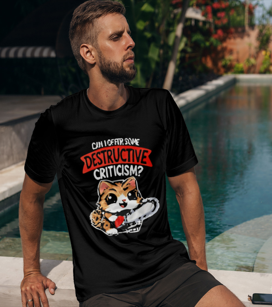 Cat Can I Offer Some Destructive Criticism Chainsaw Cat T-Shirt