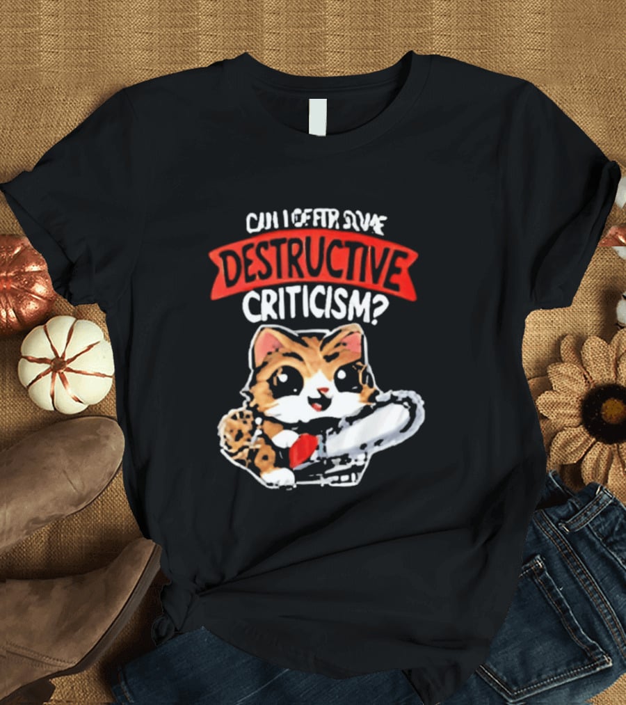 Cat Can I Offer Some Destructive Criticism Chainsaw Cat T-Shirt