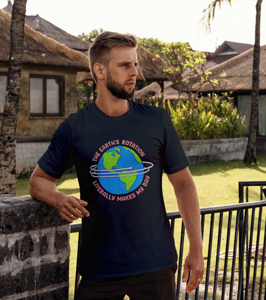 The Earth's Rotation Literally Makes My Day Blue Green Globe With Arrows T-Shirt