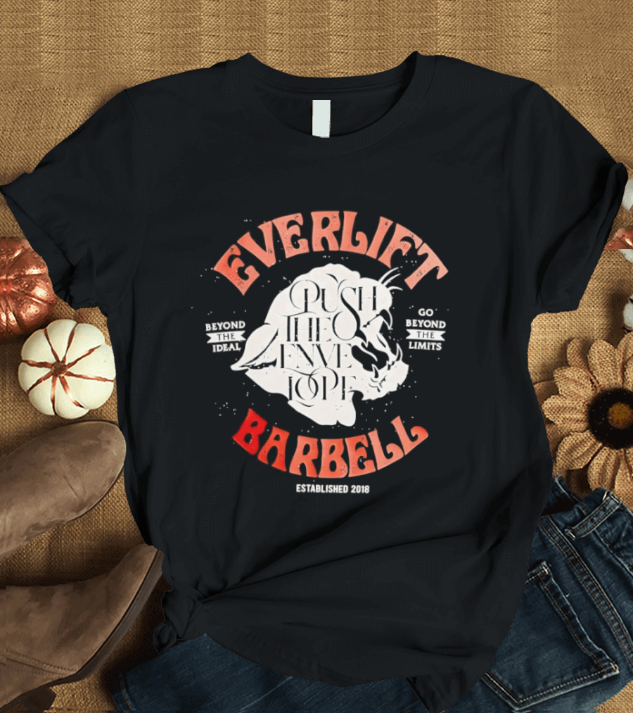 Everlift Barbell Push The Envelope Beyond The Ideal Go Beyond The Limits Established 2018 T-Shirt