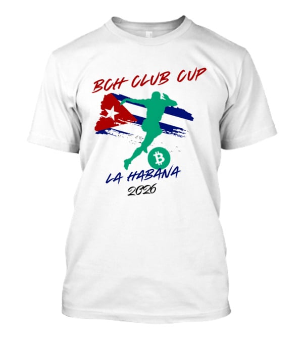 BCH Club Cup La Habana 2026 Soccer Event Cuba Flag Bitcoin T-Shirt