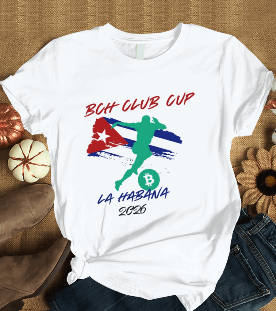 BCH Club Cup La Habana 2026 Soccer Event Cuba Flag Bitcoin T-Shirt