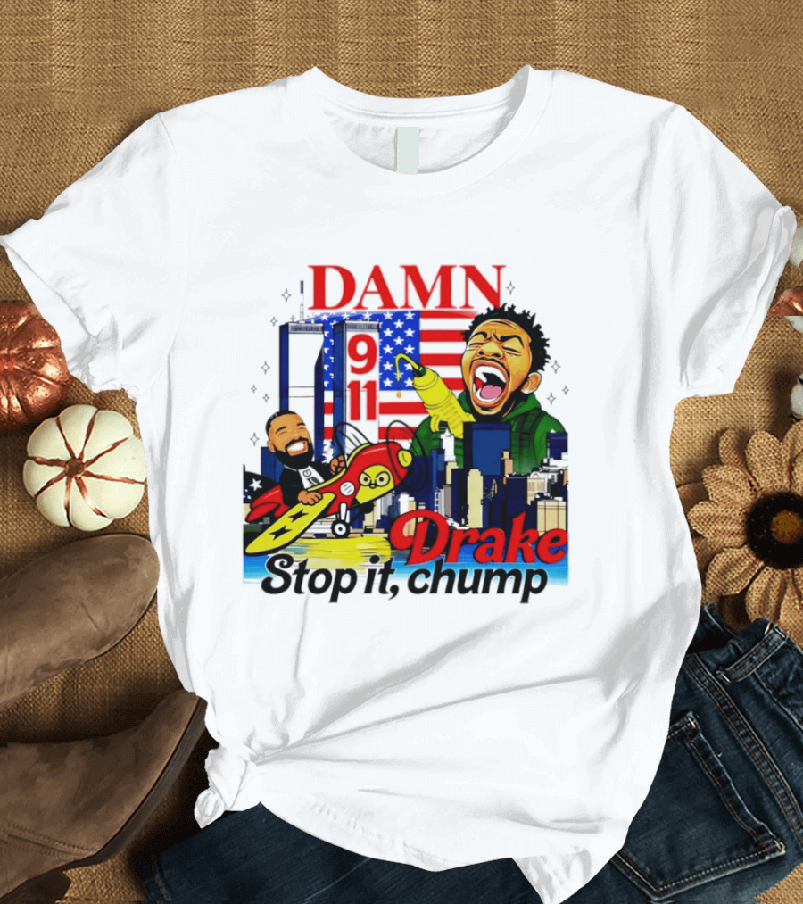 Damn Drake Stop It Chump 9 11 Skyline Cartoon Characters USA Flag T-Shirt