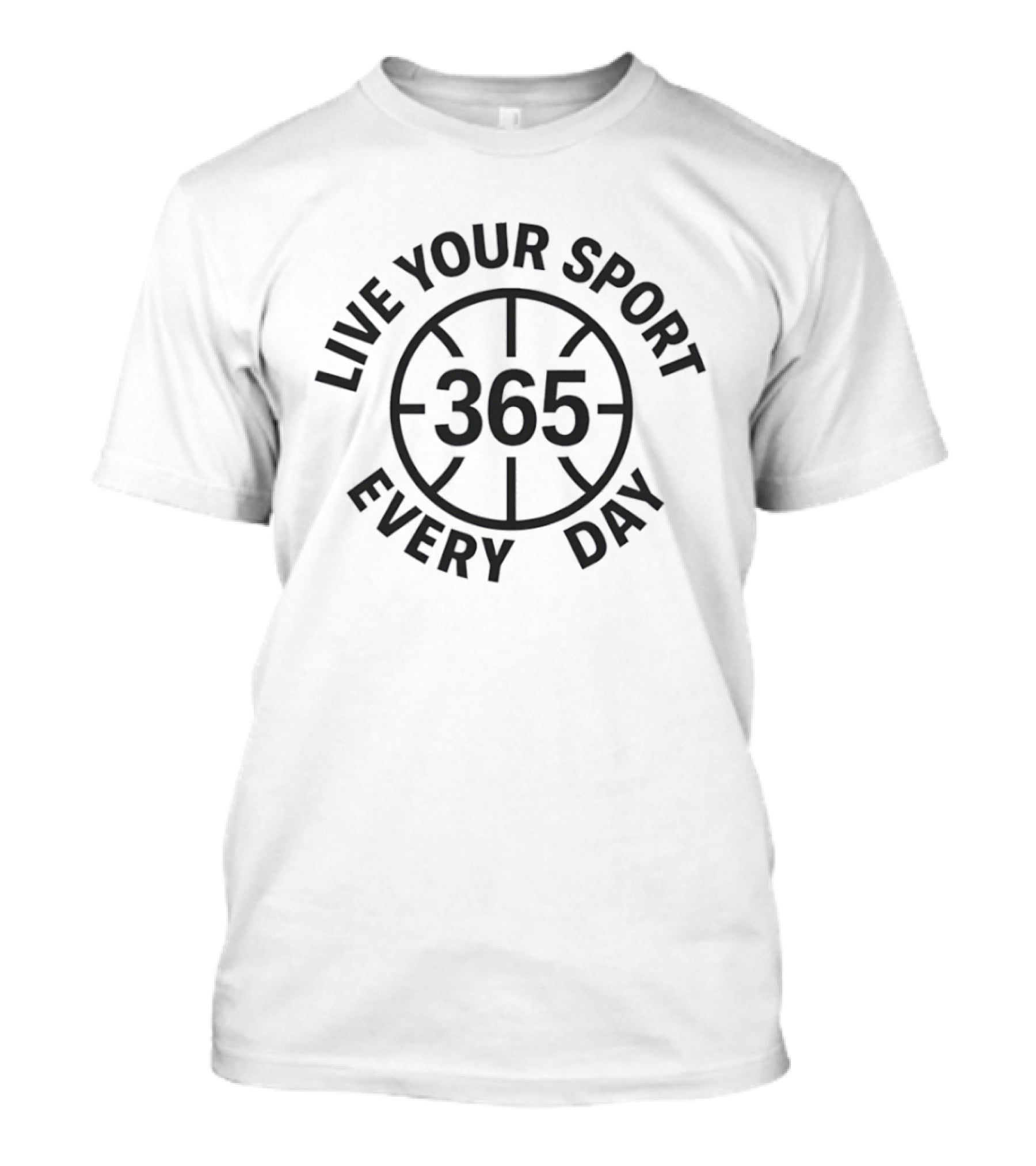 Live Your Sport Every Day 365 Basketball T-Shirt