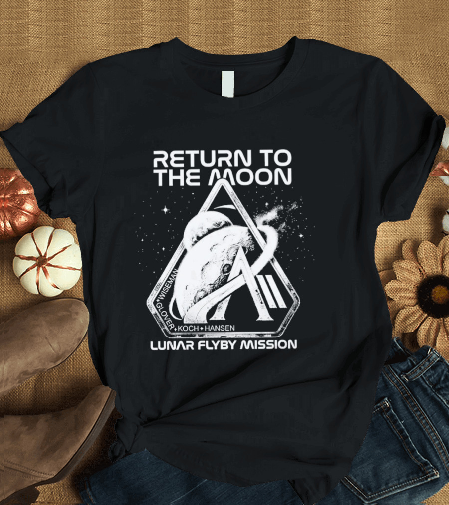 Return To The Moon Artemis 2 Lunar Flyby Mission Mcclain Glover Koch Hansen T-Shirt