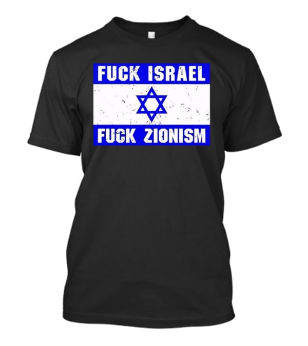 Fuck Israel Fuck Zionism Flag T-Shirt