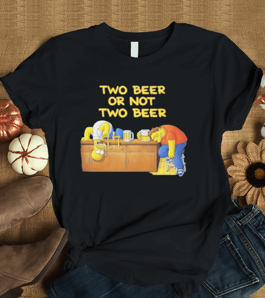 Two Beer Or Not Two Beer Simpsons Characters Drinking Scene T-Shirt