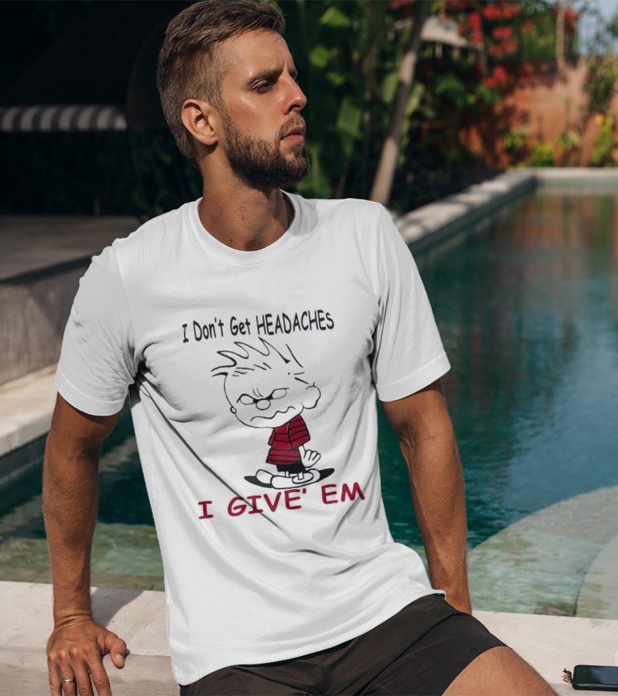 I Don't Get Headaches I Give' Em Cartoon Character With Messy Hair And Striped T-Shirt