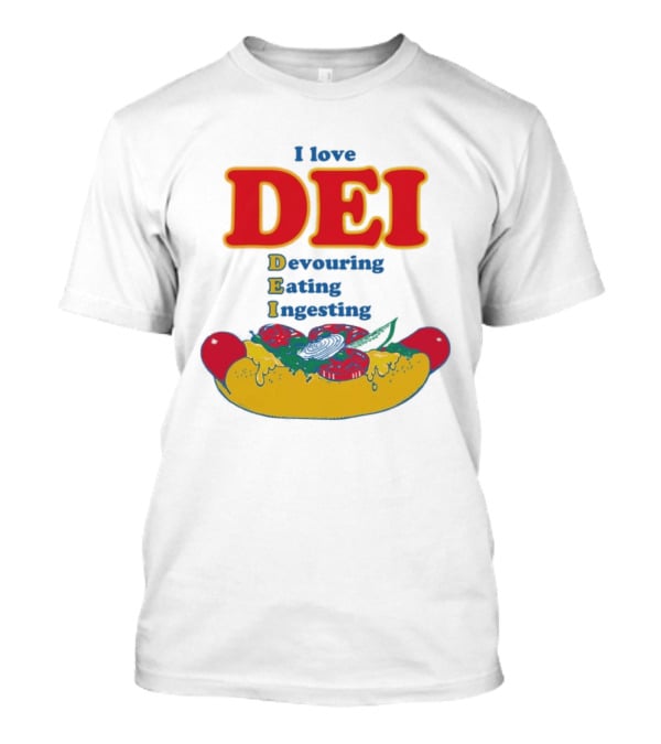 I Love DEI Devouring Eating Ingesting Hot Dog With Toppings T-Shirt