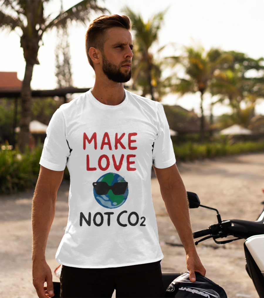 MAKE LOVE NOT CO2 Earth With Sunglasses T-Shirt