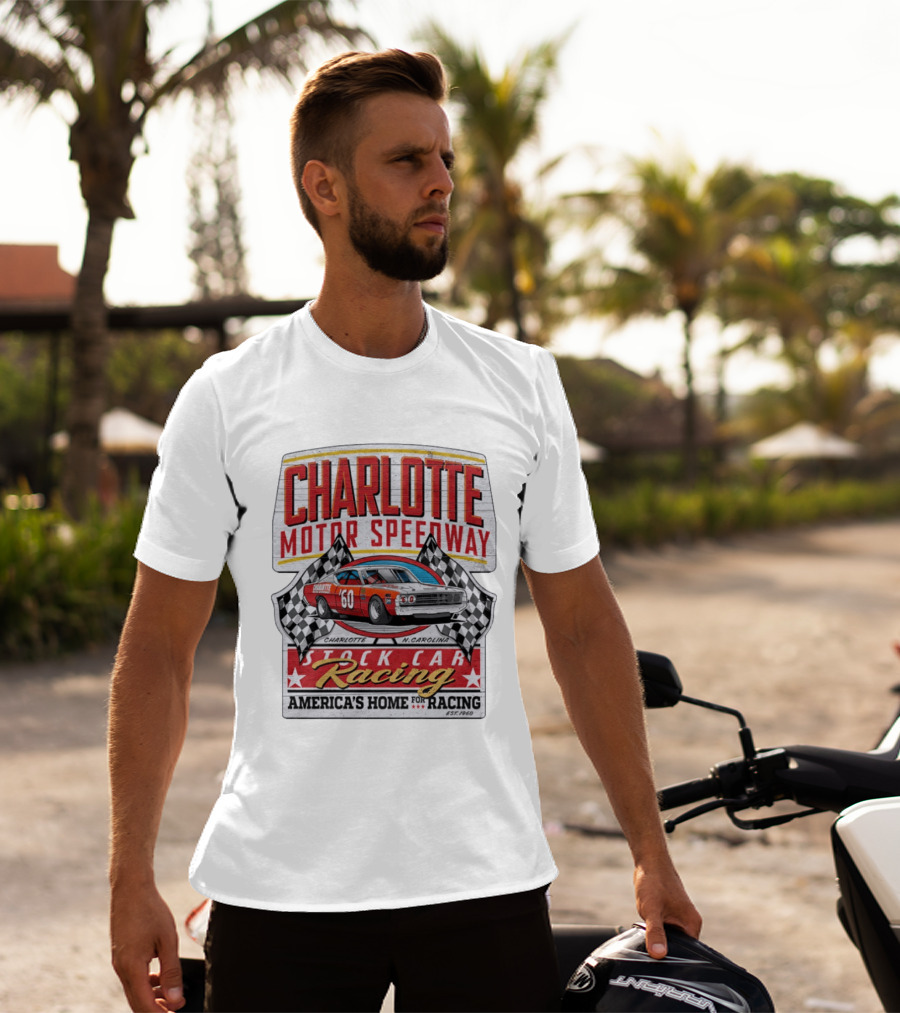 Charlotte Motor Speedway Stock Car Racing America's Home For Racing Est.1960 T-Shirt